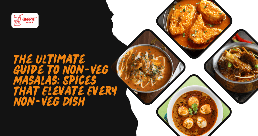 The Ultimate Guide to Non-Veg Masalas: Spices That Elevate Every Non-Veg Dish