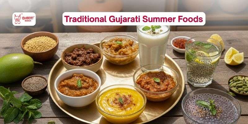 Traditional Gujarati Summer Foods You Must Try (Cooling & Authentic)