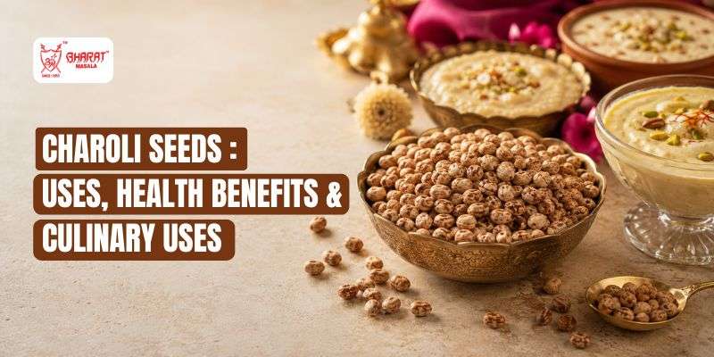 Charoli Explained: Uses, Nutritional Benefits & Popular Indian Desserts