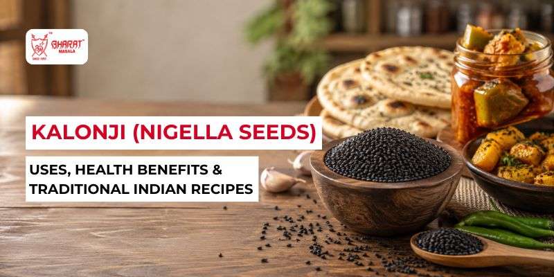 Kalonji (Nigella Seeds): Uses, Health Benefits & Traditional Indian Recipes